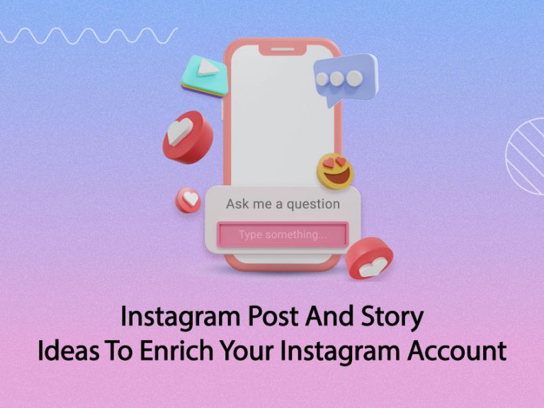 Instagram Post And Story Ideas To Enrich Your Engagement