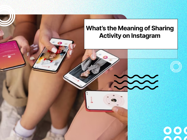 Meaning of Sharing Activity on Instagram