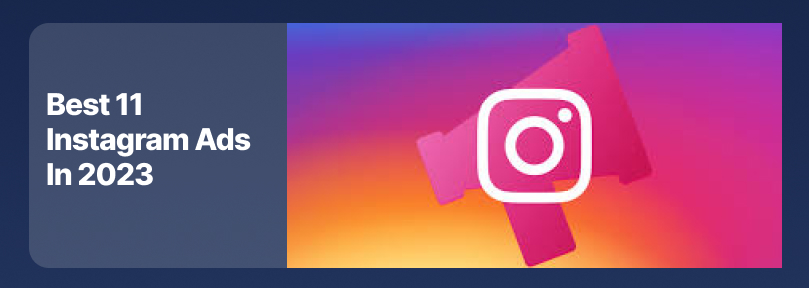 Best 11 Instagram Ads In 2023
