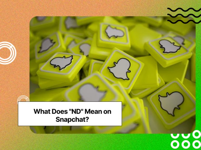 What Does "ND" Mean on Snapchat? Social Tradia
