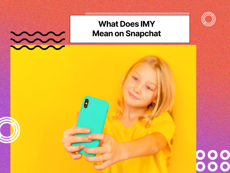 What Does IMY Mean on Snapchat | Social Tradia