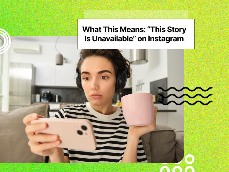 This Story Is Unavailable” on Instagram