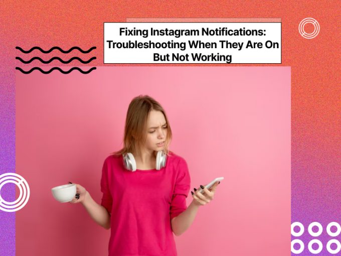 Fixing Instagram Notifications: When They Are On But Not Working
