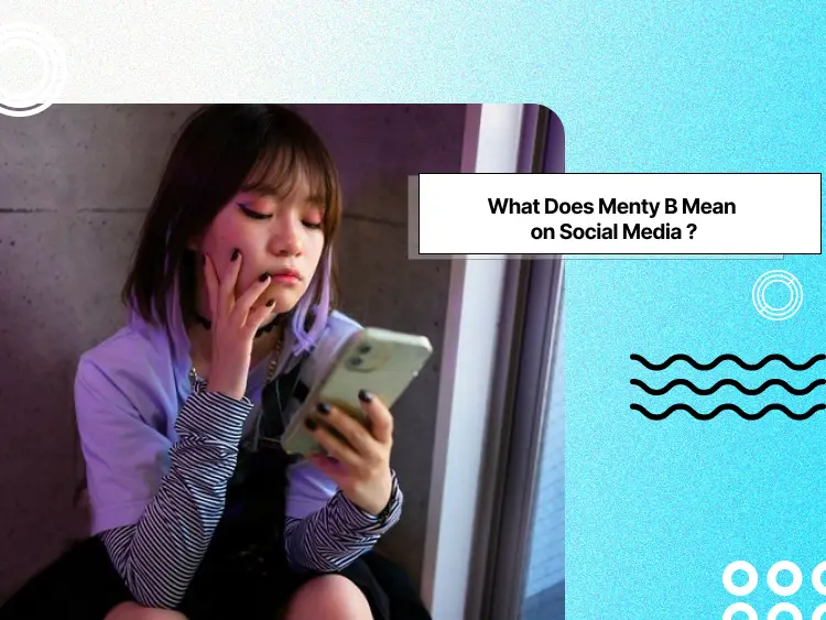 What Does Menty B Mean on Social Media? Social Tradia